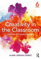 Creativity in the Classroom: Schools of Curious Delight 0801312302 Book Cover