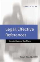 Legal, Effective References: How to Give and Get Them (Practical HR Series) 1586440101 Book Cover