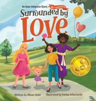 Surrounded by Love: An Open Adoption Story - Two Adoptive Moms B0FJ9G357L Book Cover