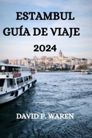 ESTAMBUL GUÍA DE VIAJE 2024 (Spanish Edition) B0CWG6DJ7V Book Cover