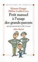 Petit manuel à l'usage des grands-parents: qui prennent leur rôle à coeur 2226168990 Book Cover