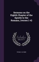 Sermons on the Eighth Chapter of the Epistle to the Romans, 1371197504 Book Cover