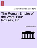 The Roman Empire Of The West: Four Lectures 1241434409 Book Cover