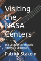 Visiting the NASA Centers: and Locations of Historic Rockets & Spacecraft 154965120X Book Cover