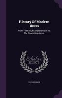 History of Modern Times From the Fall of Constantinople to the French Revolution 1144959446 Book Cover