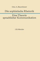 Die Sophistische Rhetorik - Eine Theorie Sprachlicher Kommunikation 3476005925 Book Cover
