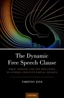 The Dynamic Free Speech Clause: Free Speech and Its Relation to Other Constitutional Rights 0190841419 Book Cover