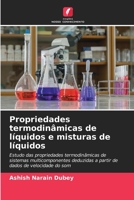 Propriedades termodinâmicas de líquidos e misturas de líquidos: Estudo das propriedades termodinâmicas de sistemas multicomponentes deduzidas a partir ... de velocidade do som 6206046214 Book Cover