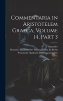 Commentaria in Aristotelem Graeca, Volume 14, part 3 1022659685 Book Cover