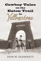 Cowboy Tales on the Eaton Trail in Yellowstone 1941052231 Book Cover