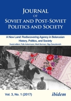 Journal of Soviet and Post-Soviet Politics and Society: 2017/1: A New Land: Rediscovering Agency in Belarusian History, Politics, and Society 3838210662 Book Cover