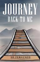 Journey Back to Me: Touring the Landscape of My Mind 1504390571 Book Cover