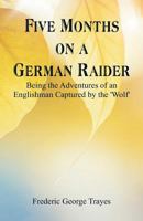 Five Months on a German Raider: Being the Adventures of an Englishman Captured by the 'wolf' 9352978145 Book Cover