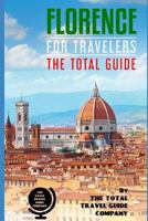 Florence for Travelers. the Total Guide: The Comprehensive Traveling Guide for All Your Traveling Needs. 1724165046 Book Cover
