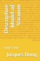 Descriptive Model of Vacuum: Four-Four 1706521324 Book Cover