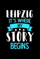 Leipzig It's Where My Story Begins: Leipzig Dot Grid 6x9 Dotted Bullet Journal and Notebook 120 Pages 1673543537 Book Cover