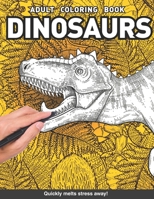 Dinosaur Adults Coloring Book: prehistoric paleontology T-rex triceratops brachiosaurus fossil for adults relaxation art large creativity grown ups ... boredom anti anxiety intricate ornate therapy B083XVFZ6S Book Cover