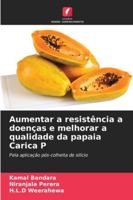 Aumentar a resistência a doenças e melhorar a qualidade da papaia Carica P (Portuguese Edition) 6208917131 Book Cover