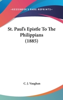 St. Paul's Epistle To The Philippians 101665605X Book Cover