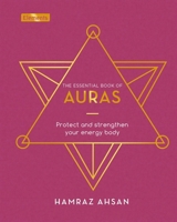 The Essential Book of Auras: Protect and Strengthen Your Energy Body 1838572910 Book Cover