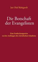 Die Botschaft der Evangelisten: Eine Entdeckungsreise zu den Anfängen des christlichen Glaubens 3744857352 Book Cover