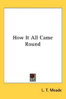 How It All Came Round 151879100X Book Cover