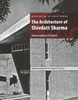The Architecture of Shivdatt Sharma 1935677225 Book Cover