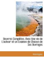 Oeuvres Compl�tes. Avec Une vie de L'auteur et un Examen de Chacun de Ses Ouvrages 1116108046 Book Cover
