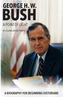 George H. W. Bush: A Point of Light 1457558556 Book Cover