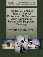 Handzik v. People of State of Ill ex rel Dickerson U.S. Supreme Court Transcript of Record with Supporting Pleadings 1270391631 Book Cover