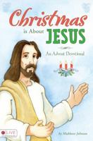 Christmas Is about Jesus: An Advent Devotional 1607997126 Book Cover