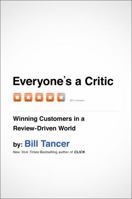 Everyone's a Critic: Winning Customers in a Review-Driven World 1591846382 Book Cover