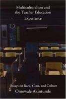 Multiculturalism and the Teacher Education Experience: Essays on Race, Class, and Culture 0595464378 Book Cover
