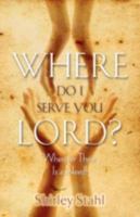 Where Do I Serve You Lord? 1581690851 Book Cover