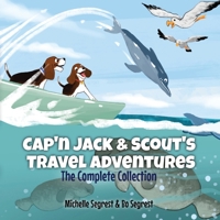 Cap'n Jack & Scout's Travel Adventures - The Complete Collection: Four Fun and Educational World Journeys for Curious Kids Ages 3-8 B0GJBL1PZV Book Cover