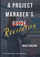 A Project Manager's Revolution: A Perspective Shift on Values, Metrics, and Employee Growth. B0DV4DR7LT Book Cover