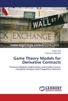 Game Theory Models for Derivative Contracts: Financial Markets Stabilization and Credit Crunch, Complete Analysis and Coopetitive Solution 3659130508 Book Cover