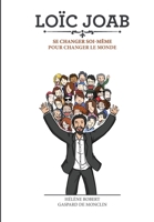 Lo�c Joab: Se changer soi-m�me pour changer le monde 1091489203 Book Cover