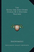 The Royal Oak: And Other Stories (Classic Reprint) 1417965193 Book Cover