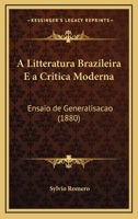 A Litteratura Brazileira E A Critica Moderna: Ensaio De Generalisacao (1880) 1275180027 Book Cover