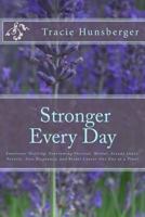 Stronger Everyday: Hard-won truths of a life lived by an author unafraid to face the battle with God at her side 1548651427 Book Cover