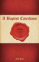 A Baptist Catechism 1495619540 Book Cover