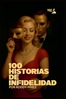100 Historias de Infidelidad (Spanish Edition) B0FR79N9M3 Book Cover