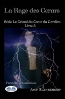 La Rage Des Coeurs: Le Crystal Du Coeur Du Gardien Livre 3 8835404576 Book Cover