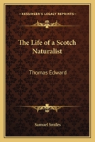 The Life of a Scotch Naturalist - Thomas Edward - Nature and Natural History 9353292174 Book Cover