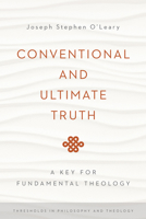 Conventional and Ultimate Truth: A Key for Fundamental Theology 026803740X Book Cover