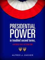 Presidential Power in Troubled Second Terms 1937698386 Book Cover