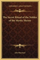 The Secret Ritual of the Nobles of the Mystic Shrine 1169196470 Book Cover