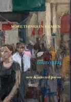 More Things in Heaven : New and Selected Poems 1939574331 Book Cover