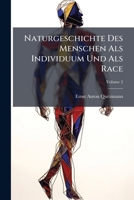 Naturgeschichte Des Menschen Als Individuum Und Als Race: Von E. A. Quitzmann U. Maximilian Perty. Mit Holzchn, Volume 2... 1272751392 Book Cover